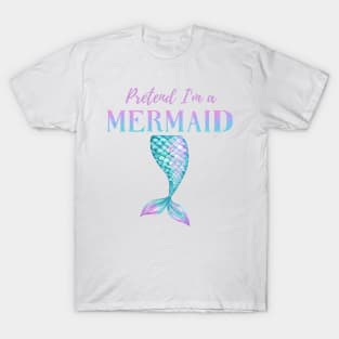 Pretend I'm A Mermaid Girly Aqua Pink Blue Purple Halloween Costume T-Shirt